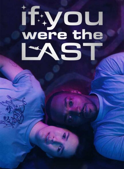 دانلود فیلم If You Were the Last